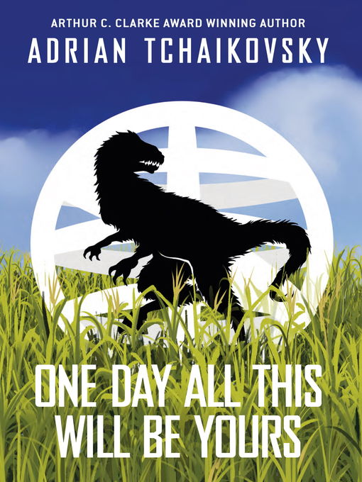 Title details for One Day All This Will Be Yours by Adrian Tchaikovsky - Available